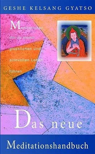Das neue Meditationshandbuch: Meditationen, die zu einem glÃ¼cklichen und sinnvollen Leben fÃ¼hren (German Edition) (9783908543213) by Gyatso Rinpoche, EhrwÃ¼rdiger Geshe Kelsang