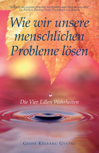 Beispielbild fr Wie wir unsere menschlichen Probleme l ¶sen: Die Vier Edlen Wahrheiten (German Edition) [Soft Cover ] zum Verkauf von booksXpress