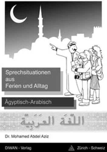 Stock image for Sprechsituationen aus Ferien und Alltag. gyptisch-Arabisch. for sale by Ingrid Wiemer