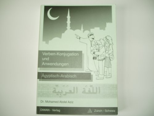 9783908547044: Verben-Konjugation und Anwendungen: gyptisch-Arabisch/Phonetisch/Deutsch