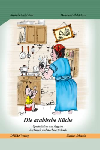 Stock image for Die arabische Kche: Spezialitten aus gypten. Kochbuch und Kochwrterbuch for sale by medimops