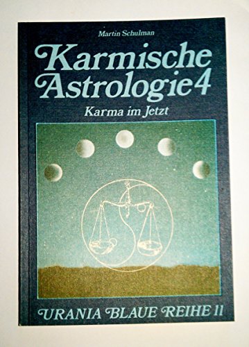 9783908644118: Karmische Astrologie: Karmische Astrologie, 4 Bde., Bd.4, Das Karma im 'Jetzt': Bd 4
