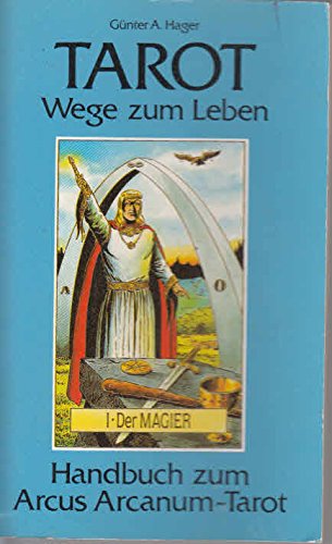 Stock image for Tarot - Wege zum Leben: Handbuch zum Arcus Arcanum Tarot Handbuch zum Arcus Arcanum Tarot for sale by Antiquariat Mander Quell