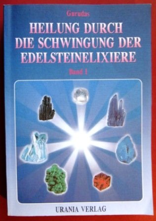 Imagen de archivo de Heilung durch die Schwingungen der Edelsteinelixiere: Heilung durch Schwingung der Edelsteinelixiere I: BD 1 a la venta por medimops