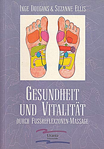 Stock image for Gesundheit und Vitalitt durch Fussreflexzonen-Massage for sale by Antiquariat  Angelika Hofmann
