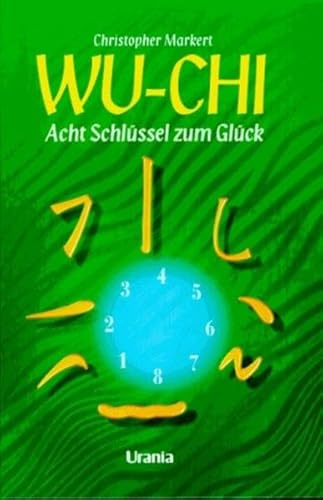 Stock image for Wu-Chi: Acht Schlssel zum Glck for sale by Antiquariat  Angelika Hofmann