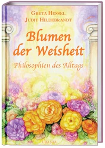 Stock image for Blumen der Weisheit : Philosophie fr den Alltag for sale by Buchpark