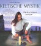 Keltische Mystik Mit den Göttern wandeln