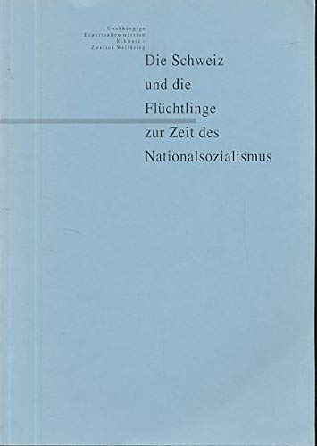 Stock image for Die Schweiz und die Flchtlinge zur Zeit des Nationalsozialismus for sale by medimops
