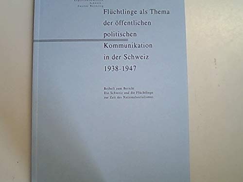 Imagen de archivo de Flchtlinge als Thema der ffentlichen politischen Kommunikation in der Schweiz 1938-1947 a la venta por Antiquariat Bookfarm