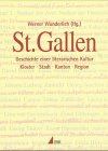 9783908701064: St. Gallen: Geschichte einer literarischen Kultur : Kloster, Stadt, Kanton, Region