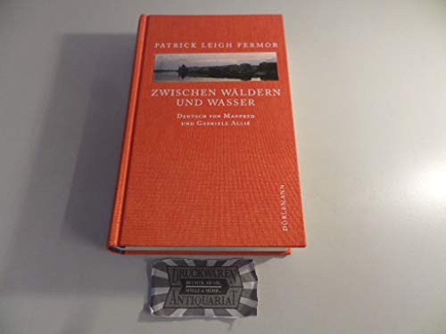 Beispielbild fr Zwischen Wldern und Wasser. Zu Fu nach Konstantinopel: Von der mittleren Donau bis zum Eisernen Tor. Der Reise zweiter Teil. Aus dem Englischen von Manfred Alli und Gabriele Kempf-Alli. zum Verkauf von Antiquariat Bader Tbingen