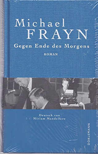 Gegen Ende des Morgens : Roman. Mit einem Nachwort des Autors. Aus dem Engl. von Miriam Mandelkow.