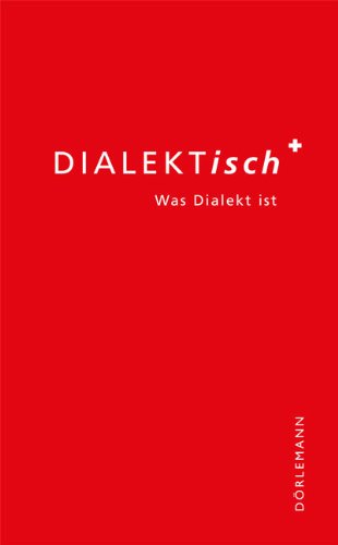 Dialektisch: Was Dialekt ist