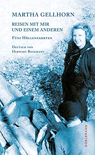 Reisen mit mir und einem Anderen: FÃ¼nf HÃ¶llenfahrten (9783908777830) by Gellhorn, Martha