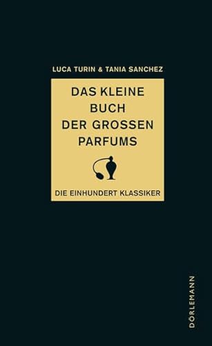 Stock image for Das kleine Buch der groen Parfums: Die einhundert Klassiker for sale by Allen's Bookshop