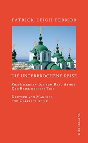 9783908777953: Die unterbrochene Reise: Vom Eisernen Tor zum Berg Athos. Der Reise dritter Teil