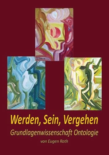 Beispielbild fr Werden, Sein, Vergehen: Grundlagenwissenschaft Ontologie Roth, Eugen zum Verkauf von online-buch-de