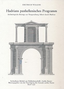 Hadrians panhellenisches Programm: ArchaÂ ologische BeitraÂ ge zur Neugestaltung Athens durch Hadrian (Beiheft zur Halbjahresschrift Antike Kunst) (German Edition) - Willers, Dietrich