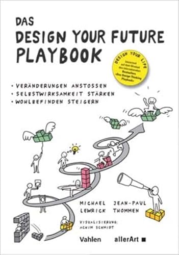 Stock image for Das DESIGN YOUR FUTURE Playbook: Vernderungen anstoen, Selbstwirksamkeit strken, Wohlbefinden steigern (allerArt / Ein Imprint im Versus Verlag) for sale by medimops