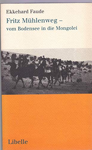 Fritz Mühlenweg - vom Bodensee in die Mongolei. Eine biographische Annäherung an den Drogisten, A...