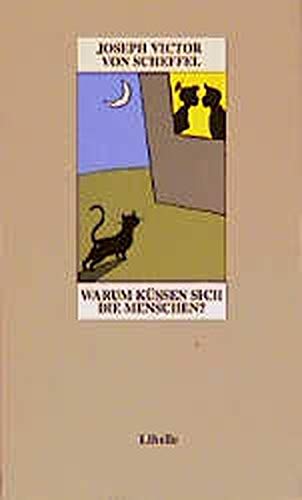 Beispielbild fr Warum kssen sich die Menschen? : Trink-Poesie und Katerphilosophie, Trompeterstcklein, Vagantenepisteln, Polizei-Poesie und Gaudeamus-Bldeleien. Joseph Victor von Scheffel. Ges. und als Scheffel-Lesebuch empfohlen von Klaus Oettinger und Helmut Weidhase zum Verkauf von Antiquariat Buchhandel Daniel Viertel