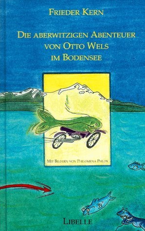 Imagen de archivo de Die aberwitzigen Abenteuer von Otto Wels im Bodensee a la venta por medimops