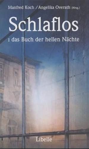 9783909081479: Schlaflos: das Buch der hellen Nchte: Ein literarisches Notturno fr Schlafsuchende und Wache