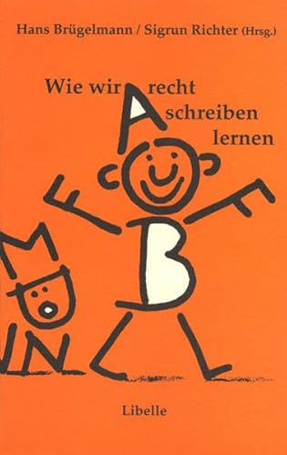 Stock image for Wie wir recht schreiben lernen. 10 Jahre Kinder auf dem Weg zur Schrift, for sale by modernes antiquariat f. wiss. literatur