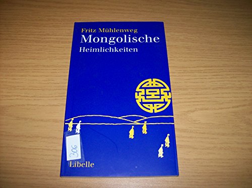 Beispielbild fr Mongolische Heimlichkeiten: Erzhlungen und Weisheitssprche aus der Wste Gobi zum Verkauf von medimops