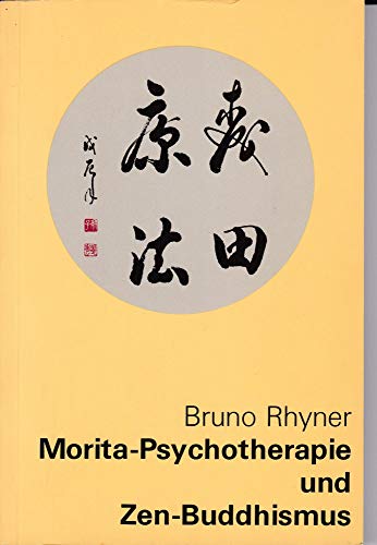 Morita-Psychotherapie und Zen-Buddhismus - Rhyner, Bruno