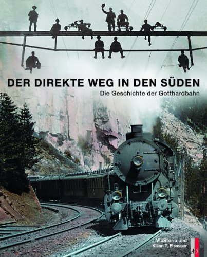 9783909111428: Der direkte Weg in den Sden: Die Geschichte der Gotthardbahn