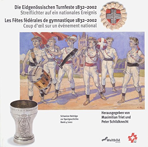 Imagen de archivo de Die Eidgenssischen Turnfeste 18323-2002. Streiflichter auf ein nationales Ereignis. (=Schweizer Beitrge zur Sporgeschichte; Bd. 4/2002) a la venta por medimops