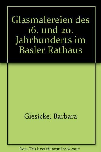 Beispielbild fr Glasmalereien des 16. und 20. Jahrhunderts im Basler Rathaus zum Verkauf von medimops