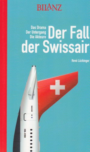 9783909167678: Der Fall der Swissair Das Drama, Der Untergang, Die Akteure. Bd. 1.