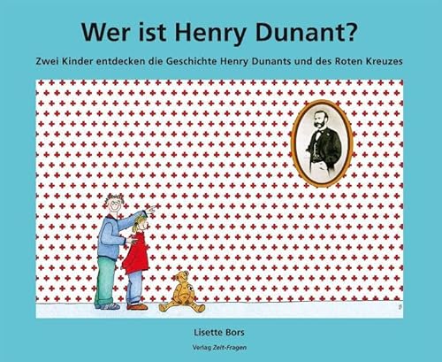 Beispielbild fr Wer ist Henry Dunant? : zwei Kinder entdecken die Geschichte Henry Dunants und des Roten Kreuzes. zum Verkauf von Buchparadies Rahel-Medea Ruoss