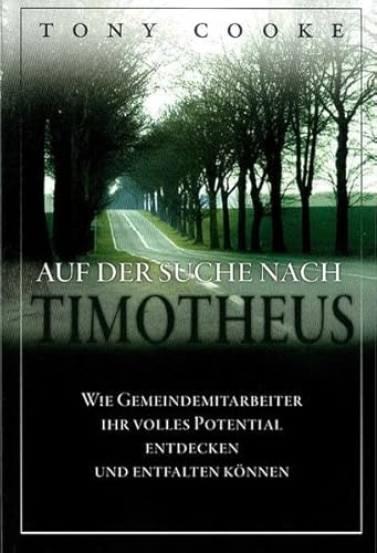 Beispielbild fr Auf der Suche nach Timotheus: Wie Gemeindemitarbeiter ihr volles Potential entdecken und entfalten knnen. zum Verkauf von INGARDIO