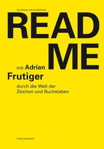 Read me Mit Adrian Frutiger durch die Welt der Buchstaben - Bodmer, Anja und Jürg Brühlmann