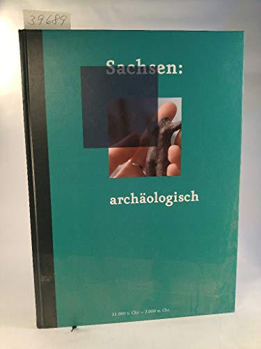 Beispielbild fr Sachsen, archa?ologisch: 12.000 v. Chr.-2.000 n. Chr. : Katalog zur Ausstellung "Die Sa?chsische Nacht" 26.5.-30.12.2000, Landesamt fu?r Archa?ologie . fu?r Vorgeschichte, Dresden (German Edition) zum Verkauf von Wonder Book