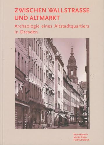 Beispielbild fr Zwischen Wallstrae und Altmarkt - Archologie eines Altstadtquartiers in Dresden. zum Verkauf von ACADEMIA Antiquariat an der Universitt