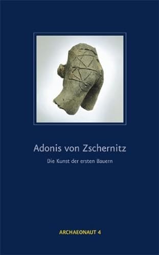 Beispielbild fr Adonis von Zschernitz. Die Kunst der ersten Bauern zum Verkauf von Antiquariat Hubertus von Somogyi-Erddy