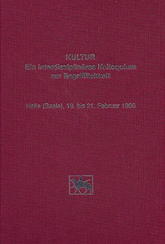 9783910010505: Kultur - Ein interdisziplinres Kolloquium zur Begrifflichkeit: Halle (Saale), 18. bis 21. Februar 1999 (Livre en allemand)