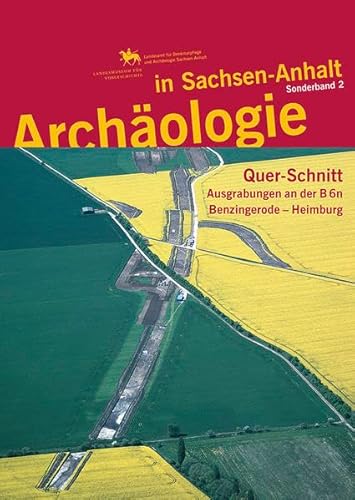 9783910010833: Quer-Schnitt. Ausgrabungen an der B 6n.: Band 1: Benzingerode - Heimburg. (Archologie in Sachsen Anhalt)
