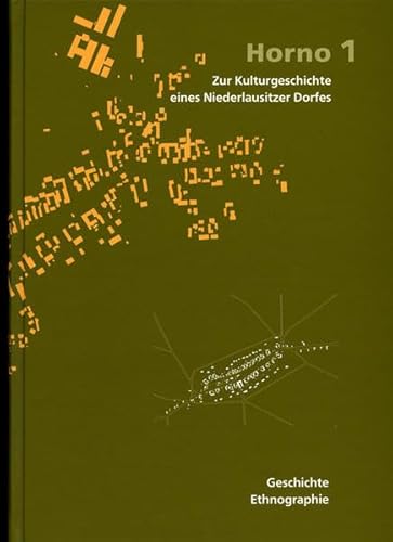 Beispielbild fr Horno - Zur Kulturgeschichte eines Niederlausitzer Dorfes - Band 1 Geschichte Ethnographie zum Verkauf von PRIMOBUCH