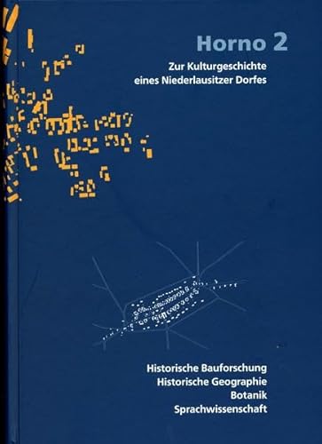 Horno - Zur Kulturgeschichte eines Niederlausitzer Dorfes - Band 2 Historische Bauforschung, Hist...