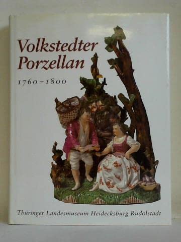 9783910013315: Volkstedter Porzellan, 1760-1800 (Beiträge zur schwarzburgischen Kunst- und Kulturgeschichte) (German Edition)
