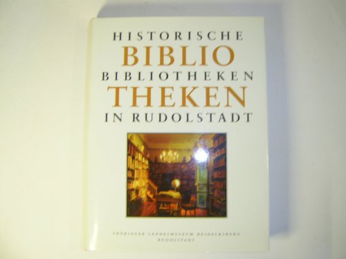 Beispielbild fr Historische Bibliotheken in Rudolstadt. zum Verkauf von Antiquariat Bernhardt