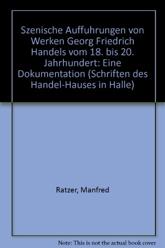 Stock image for Szenische Auffhrungen von Werken Georg Friedrich Hndels vom 18. bis 20. Jahrhundert. Eine Dokumentation. for sale by ANTIQUARIAT BCHERBERG Martin Walkner