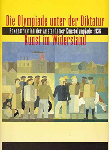 9783910029149: Die Olympiade unter der Diktatur - Kunst im Widerstand: Rekonstruktion der Amsterdamer Kunstolympiade 1936