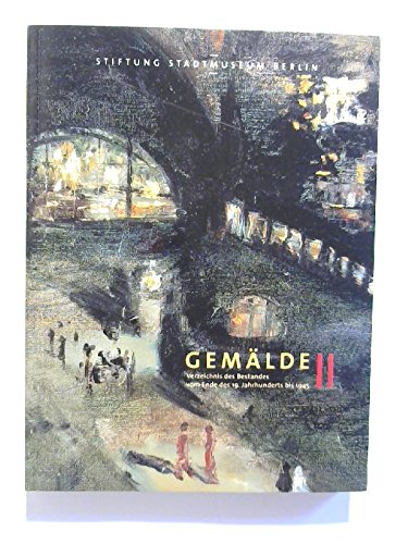 Imagen de archivo de Gemalde II. Verzeichnis des Bestandes vom Ende des 19. Jahrhunderts bis 1945 a la venta por Zubal-Books, Since 1961